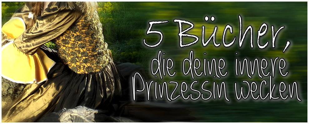5 Bücher, die deine innere Prinzessin wecken