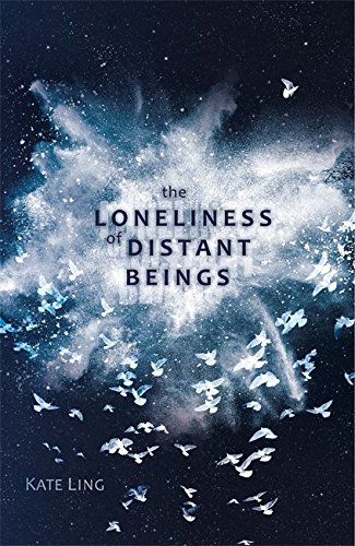 The Loneliness of Distant Beings von Kate Ling