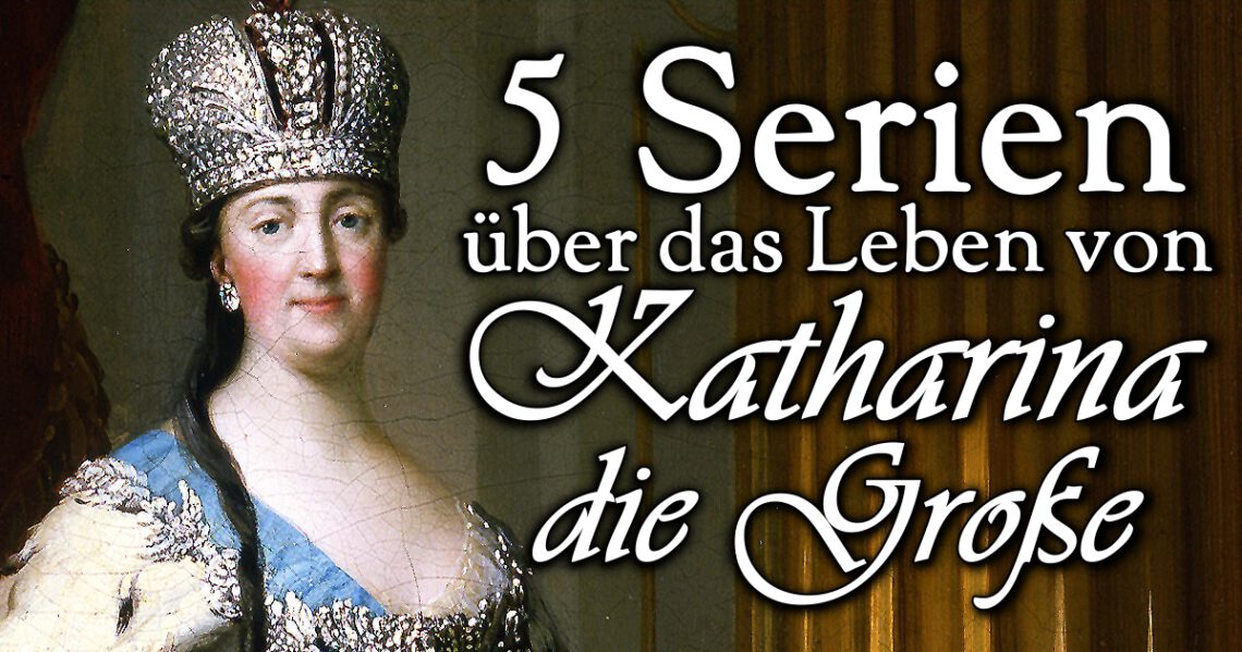 5 Serien über Katharina die Große